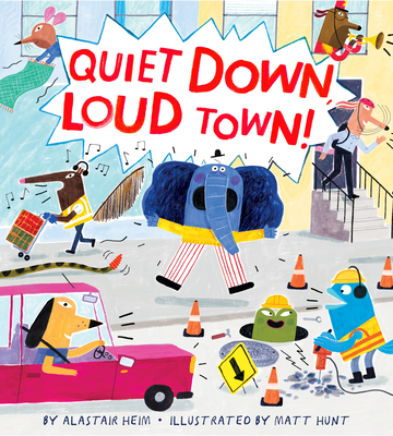 Quiet Down, Loud Town! - Alastair Heim
