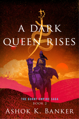 A Dark Queen Rises - Ashok K. Banker