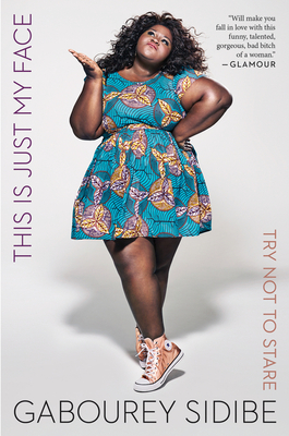 This Is Just My Face: Try Not to Stare - Gabourey Sidibe
