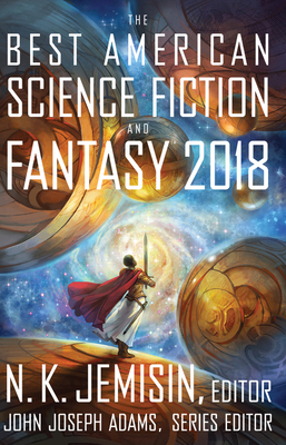 The Best American Science Fiction and Fantasy 2018 - John Joseph Adams