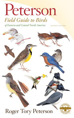 Peterson Field Guide to Birds of Eastern & Central North America, Seventh Ed. - Roger Tory Peterson