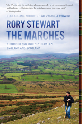 The Marches: A Borderland Journey Between England and Scotland - Rory Stewart