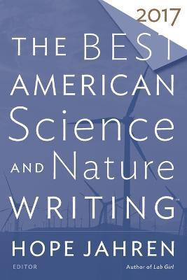 The Best American Science and Nature Writing 2017 - Hope Jahren