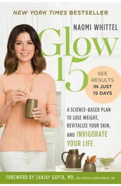 Poza produsului Glow15: A Science-Based Plan to Lose Weight, Revitalize Your Skin, and Invigorate Your Life - Naomi Whittel