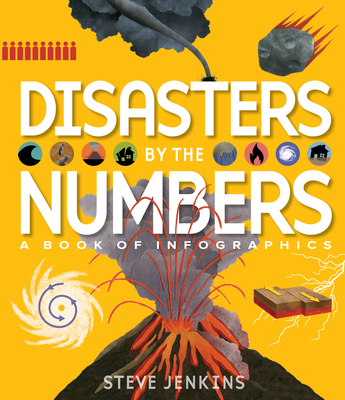Disasters by the Numbers: A Book of Infographics - Steve Jenkins