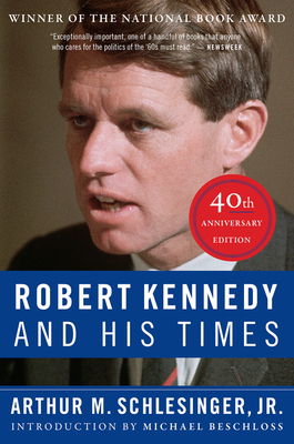 Robert Kennedy and His Times: 40th Anniversary Edition - Arthur M. Schlesinger