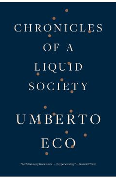 Chronicles of a Liquid Society - Umberto Eco
