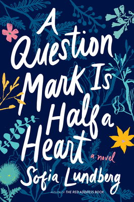 A Question Mark Is Half a Heart - Sofia Lundberg