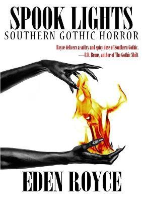 Spook Lights: Southern Gothic Horror - Eden Royce