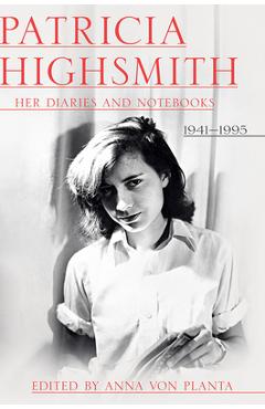 Coperta cărții 'Patricia Highsmith: Her Diaries and Notebooks: 1941-1995 - Patricia Highsmith'