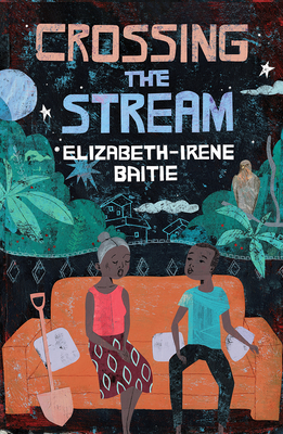 Crossing the Stream - Elizabeth-irene Baitie