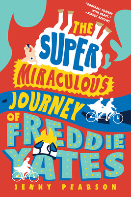 The Super Miraculous Journey of Freddie Yates - Jenny Pearson