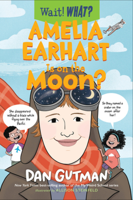 Amelia Earhart Is on the Moon? - Dan Gutman