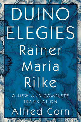 Duino Elegies: A New and Complete Translation - Rainer Maria Rilke
