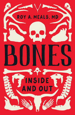 Bones: Inside and Out - Roy A. Meals