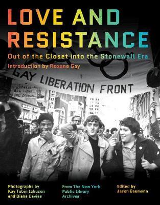Love and Resistance: Out of the Closet Into the Stonewall Era - Roxane Gay