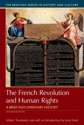 The French Revolution and Human Rights: A Brief History with Documents - Lynn Hunt