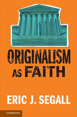 Originalism as Faith - Eric J. Segall