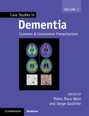 Case Studies in Dementia: Volume 2: Common and Uncommon Presentations - Pedro Rosa-neto
