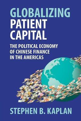 Coperta cărții 'Globalizing Patient Capital - Stephen B. Kaplan'
