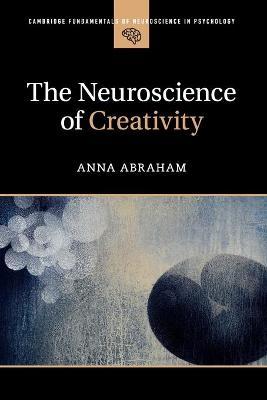 The Neuroscience of Creativity - Anna Abraham