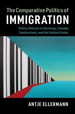 The Comparative Politics of Immigration - Antje Ellermann