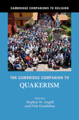 The Cambridge Companion to Quakerism - Stephen W. Angell