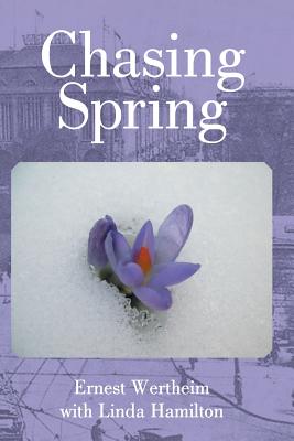 Chasing Spring - Ernest Wertheim With Linda Hamilton