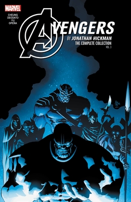 Avengers by Jonathan Hickman: The Complete Collection Vol. 3 - Jonathan Hickman
