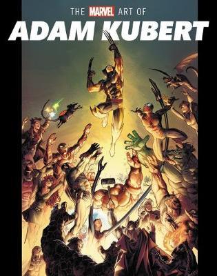 The Marvel Art of Adam Kubert - Jess Harrold