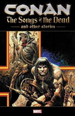 Conan: The Songs of the Dead and Other Stories - Joe R. Lansdale