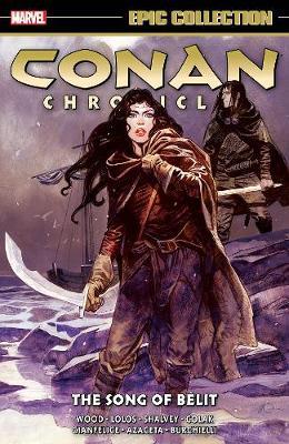 Conan Chronicles Epic Collection: The Song of Belit - Brian Wood
