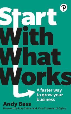Start with What Works - Andy Bass