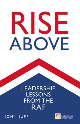 Rise Above: Leadership Lessons from the RAF - Captain Kelvin Truss