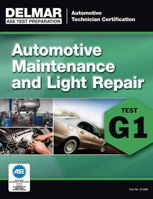 ASE Technician Test Preparation Automotive Maintenance and Light Repair (G1) - Delmar Cengage Learning