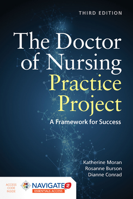 The Doctor of Nursing Practice Project: A Framework for Success: A Framework for Success [With Access Code] - Katherine J. Moran