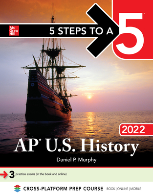 5 Steps to a 5: AP U.S. History 2022 - Daniel Murphy
