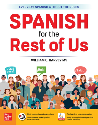 Spanish for the Rest of Us - William C. Harvey Ms