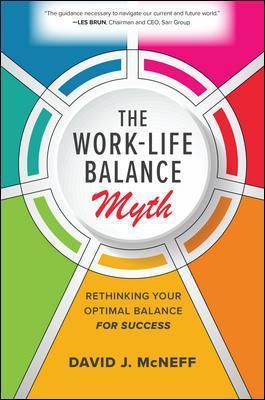 The Work-Life Balance Myth: Rethinking Your Optimal Balance for Success - David J. Mcneff