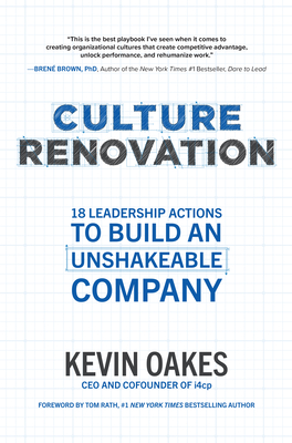 Culture Renovation: 18 Leadership Actions to Build an Unshakeable Company - Kevin Oakes