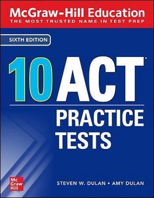 McGraw-Hill Education: 10 ACT Practice Tests, Sixth Edition - Steven Dulan