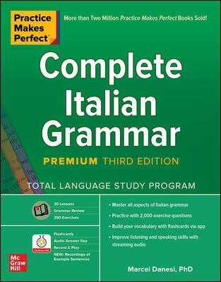 Practice Makes Perfect: Complete Italian Grammar, Premium Third Edition - Marcel Danesi