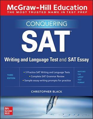 McGraw-Hill Education Conquering the SAT Writing and Language Test and SAT Essay, Third Edition - Christopher Black