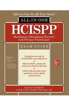 Coperta cărții 'Hcispp Healthcare Information Security and Privacy Practitioner All-In-One Exam Guide - Sean P. Murphy'