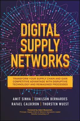 Digital Supply Networks: Transform Your Supply Chain and Gain Competitive Advantage with Disruptive Technology and Reimagined Processes - Amit Sinha