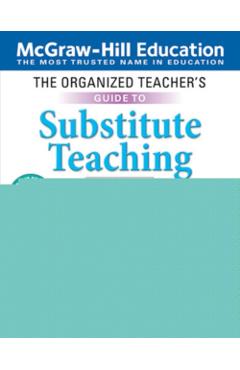 The Organized Teacher's Guide to Substitute Teaching, Grades K-8, Second Edition - Steve Springer