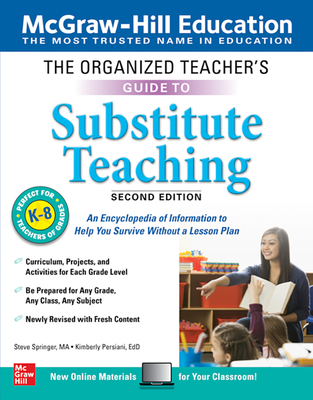 The Organized Teacher's Guide to Substitute Teaching, Grades K-8, Second Edition - Steve Springer