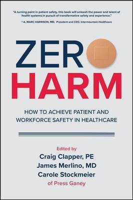 Zero Harm: How to Achieve Patient and Workforce Safety in Healthcare - Craig Clapper