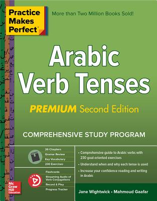 Practice Makes Perfect: Arabic Verb Tenses, Premium Second Edition - Jane Wightwick