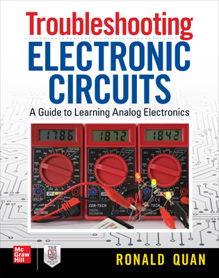 Troubleshooting Electronic Circuits: A Guide to Learning Analog Electronics - Ronald Quan